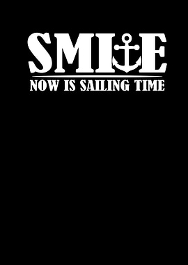 Smile Now Is Sailing Time