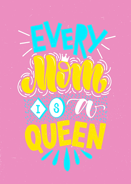 Every Mom Is A Queen