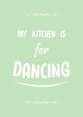 My Kitchen Is For Dancing