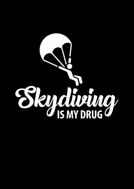 Skydiving Is In My Drug