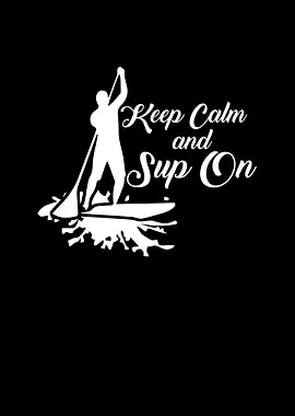 Keep Calm And SUP On