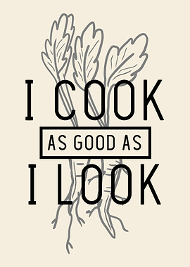I Cook As Good As I Look