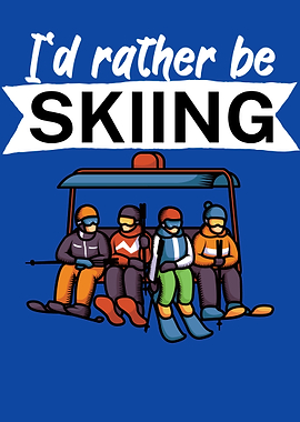 Id rather be Skiing