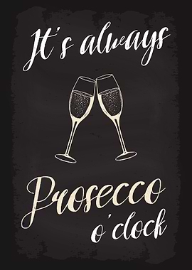 Its always Prosseco oclock