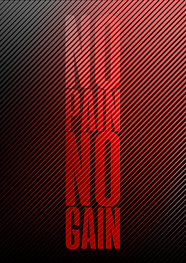 No pain no gain