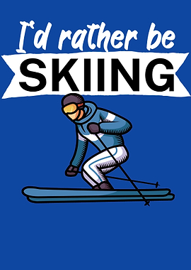 Id rather be Skiing