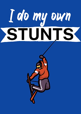 I do my own stunts