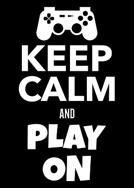 Keep Calm and Play On