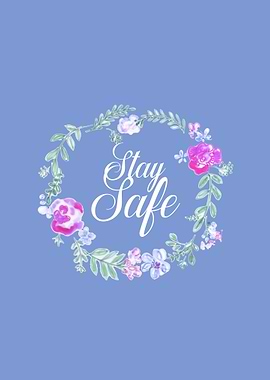 Stay Safe floral