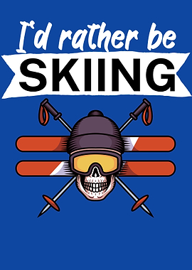 Id rather be Skiing