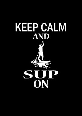 Keep Calm And SUP On