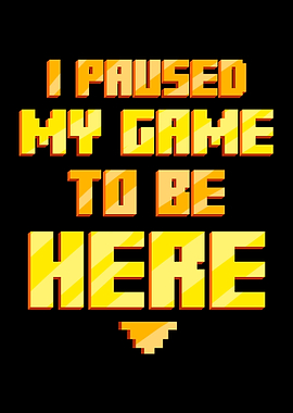 Paused My Game Be Here