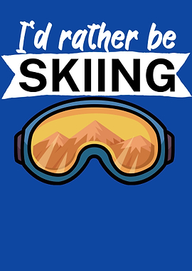 Id rather be skiing