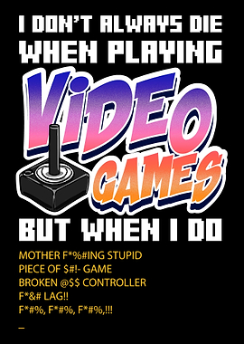 I Dont Always Die Playing