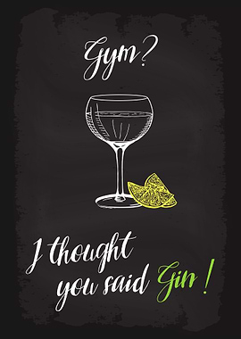 Gym I thought you said Gin