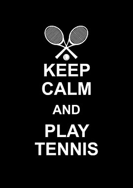 Keep Calm And Play Tennis