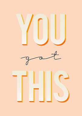 You Got This