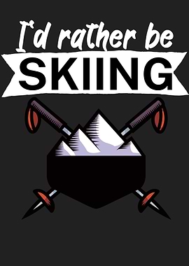 Id rather be skiing