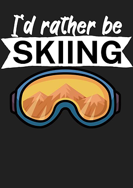 Id rather be skiing