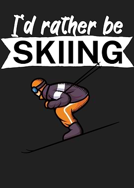 Id rather be skiing