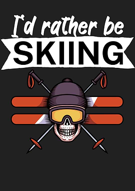 Id rather be skiing