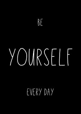 Be Yourself Every Day