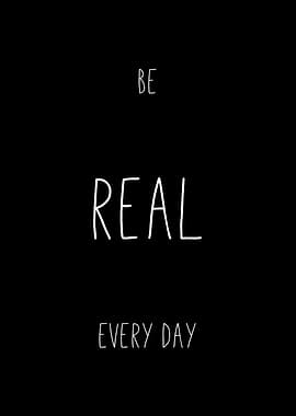 Be Real Every Day