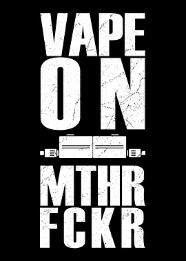 Vape On MTHRFCKR