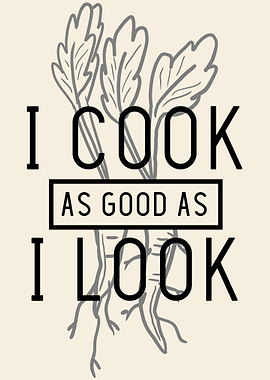 I Cook As Good As I Look