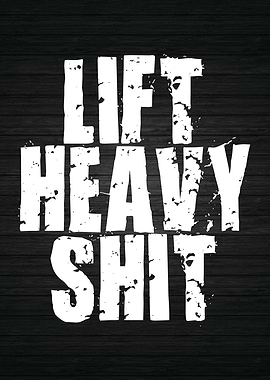 Lift Heavy Shit
