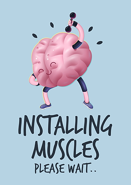 Brain Installing Muscles