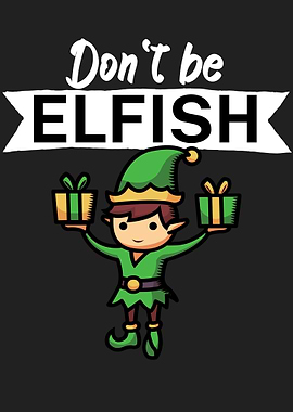 Dont be elfish