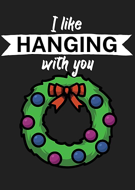 I like hanging with you