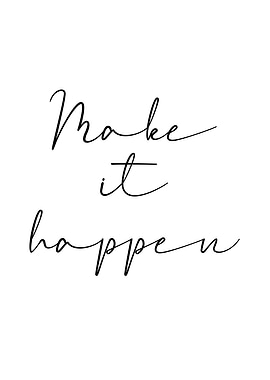 Make it happen