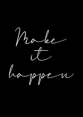 Make it happen