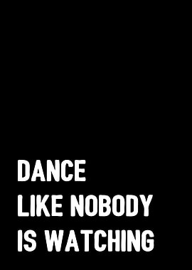 Dance like nobody is watch