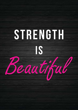 Strength Is Beautiful