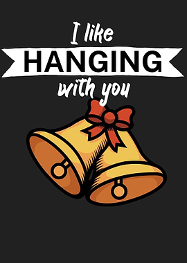 I like hanging with you