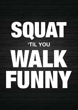 Squat Til You Walk Funny