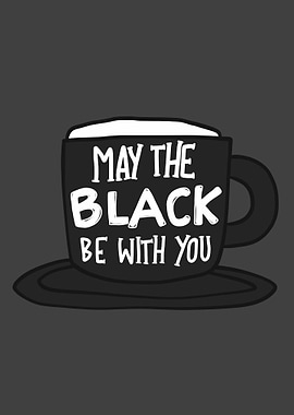 May the black be with you