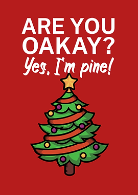 Are you oakay yes Im pine