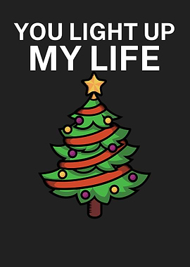 You light up my life