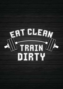 Eat Clean Train Dirty