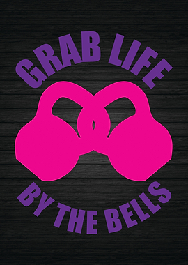 Grab Life By The Bells