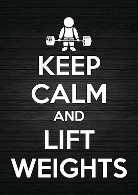 Keep Calm and Lift Weights