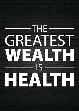 Greatest Wealth Is Health