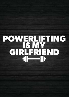 Powerlifing Is Girlfriend