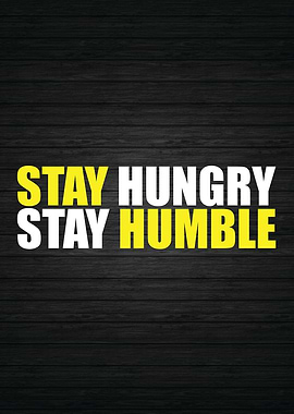 Stay Hungry Stay Humble