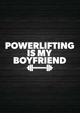 Powerlifting is Boyfriend