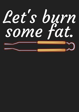 Lets burn some fat